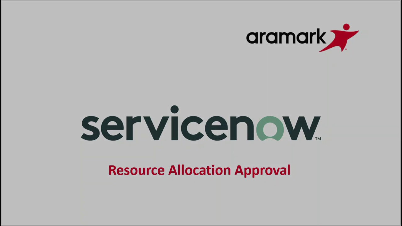 Aramark ServiceNow Resource Allocation Approval YouTube