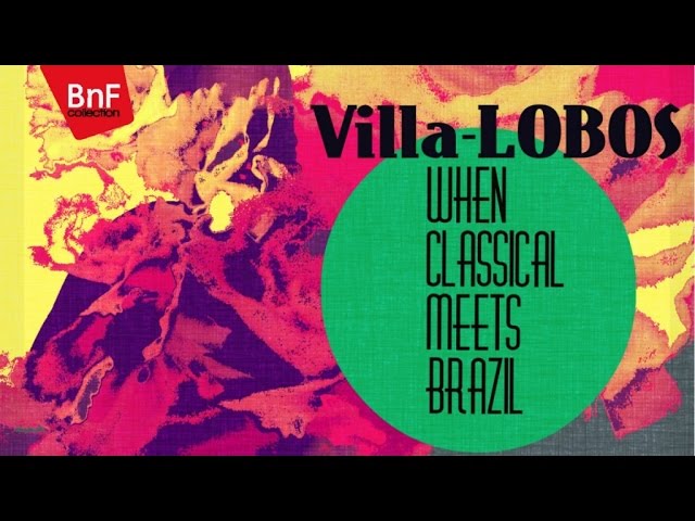 Villa-Lobos: When Classical Meets Brazil