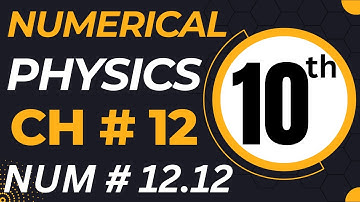 10th Class Physics Chapter 12 Numerical Problem 12.12