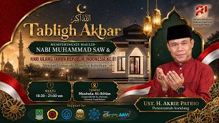 LIVE USTAD AKRIE PATRIO ll MAULID NABI MUHAMMAD SAW 1448 H CIKARANG PUSAT