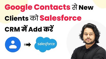 How to Add New Clients from Google Contacts to Salesforce CRM