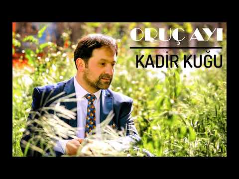 Kadir Kuğu - Oruç Ayı Geldi İlahisi