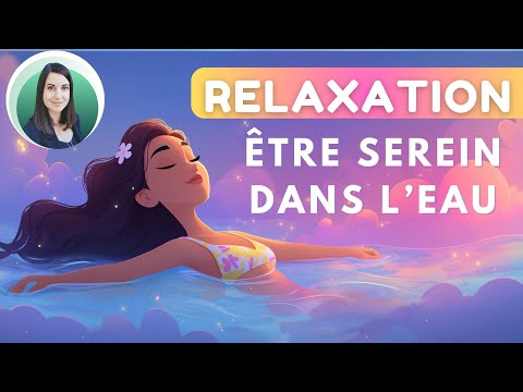 🌊 Relaxation – Se sentir plus serein dans l’eau