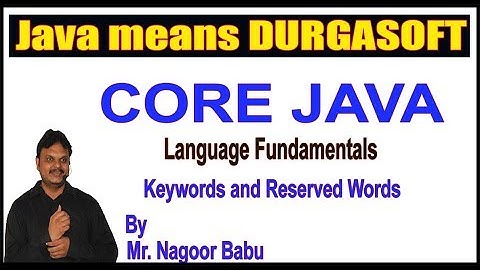 Core Java || Language Fundamentals || Keywords and Reserved Words || by Nagoor Babu