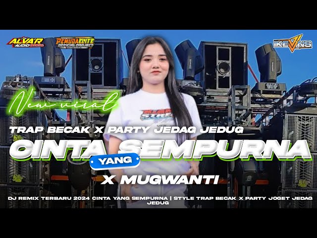 DJ CINTA YANG SEMPURNA X MUGWANTI‼️STYLE TRAP BECAK X PARTY JOGET JEDAG JEDUG TERBARU 2024 class=