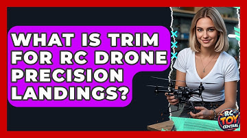 What is trim for RC drone precision landings? - RC Toy Central