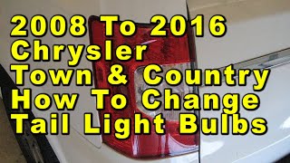 2008 To 2016 Chrysler Town & Country How To Change Tail Light Bulbs With Part Numbers