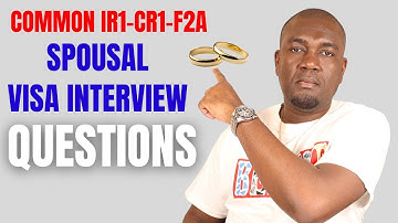 IR1, CR1, F2A, Spousal Visa Interview Questions | Top 5 Questions You Must Know