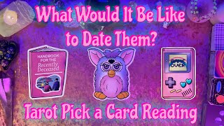 WHAT WOULD IT BE LIKE TO DATE THEM? Tarot Pick a Card Love Reading