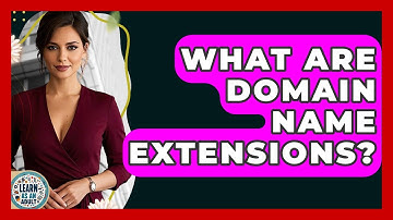 What Are Domain Name Extensions? - Learn As An Adult