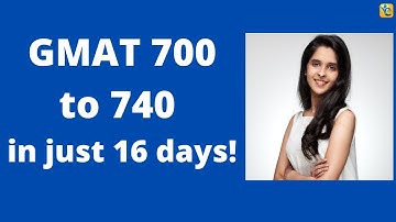 GMAT 700 to 740 in 16 days! | Leveraging the hyper-specific Last Mile Program