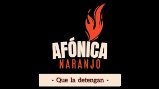 Afónica Naranjo - Que La Detengan