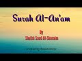 6 Surah Al An Am Sheikh Saud Al Shuraim شيخ سعود الشريم سورة الأنعام 