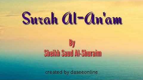6. Surah Al-An'am | Sheikh Saud Al-Shuraim - شيخ سعود الشريم | سورة الأنعام