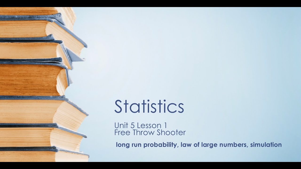 unit-5-lesson-1-free-throw-shooter-law-of-large-numbers-long-run