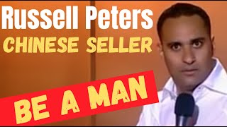 RUSSELL PETERS / BE A MAN  CHINESE SELLER / COMEDY NOW UNCENSORED