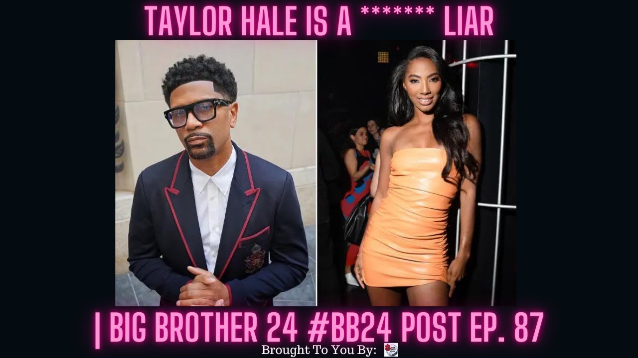 Taylor Hale Is A ******* Liar | Big Brother 24 #BB24 Post Ep. 87