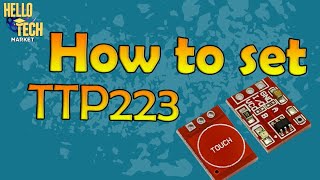 How To Set Ttp223 Touch Sensor Output