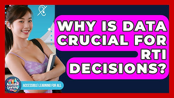 Why Is Data Crucial For RTI Decisions? - Accessible Learning For All