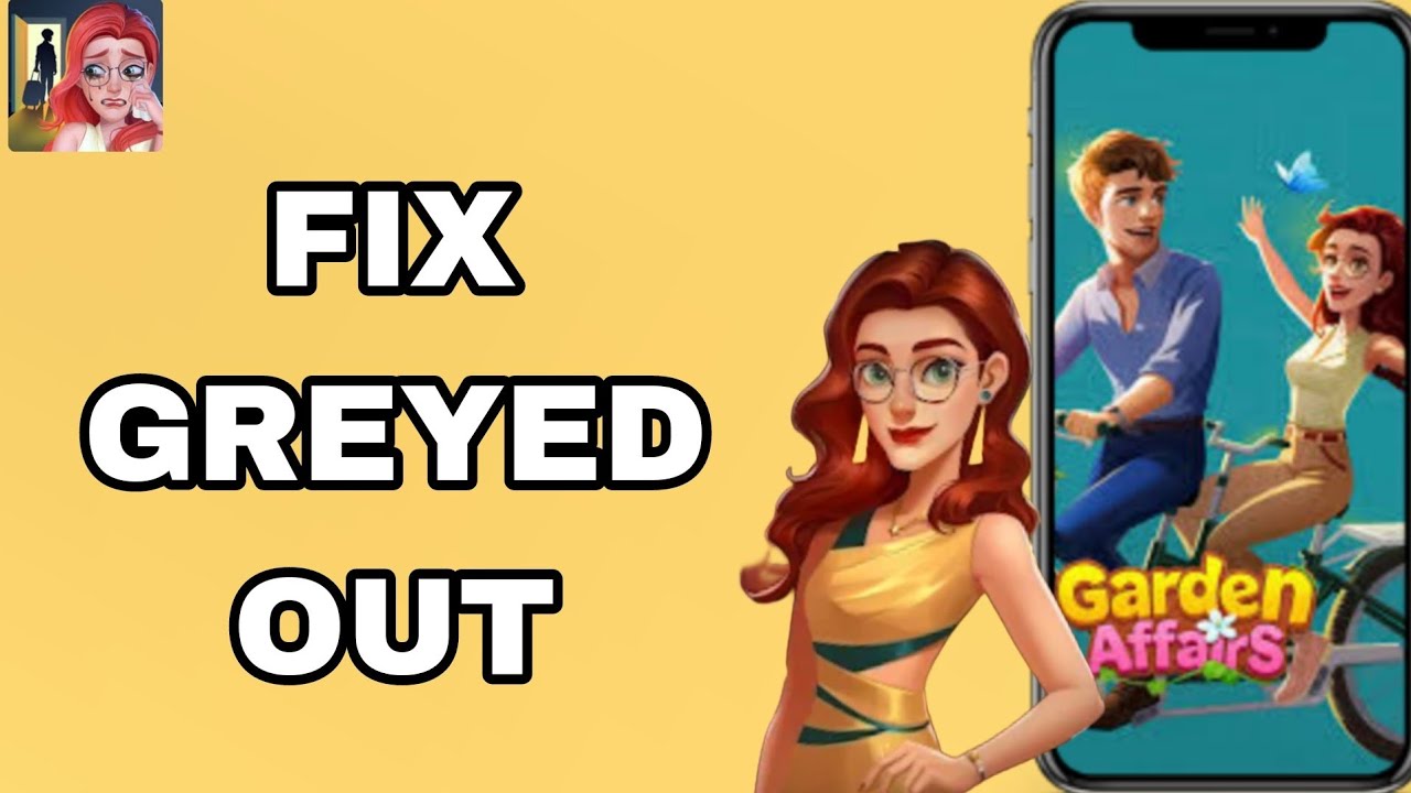 How To Fix And Solve Greyed Out On Garden Affairs App Final Solution