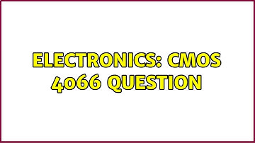 Electronics: CMOS 4066 Question (2 Solutions!!)
