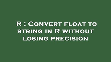 R : Convert float to string in R without losing precision