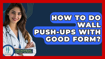 How To Do Wall Push-ups With Good Form? - Orthopedic Support Network