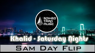Khalid - Saturday Nights Sam Day Flip Electronic Dance Music Edm
