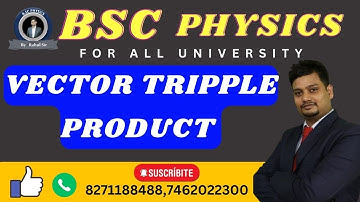 VECTOR TRIPPLE PRODUCT | BSC PHYSICS |