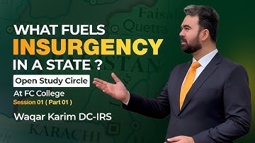 What Fuels Insurgency in a State? Waqar Karim DC-IRS  | Study Circle Session 01 |  Part 02