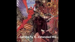 Santana...Samba Pa Ti...Extended Mix...