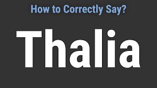 How to Pronounce Name Thalia (Correctly!) Wealth