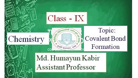 EUGSC - Class IX, Subject: Chemistry, Lecture - 12, Md. HUmayun Kabir, Assistant Professor