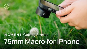 Moment Mobile 75mm Macro Lens (Getting Started Guide)
