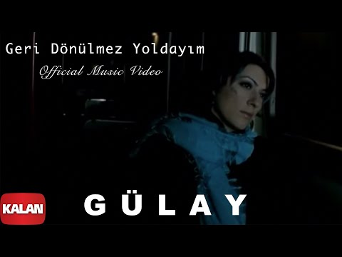 Gülay - Geri Dönülmez Yoldayım [ Official Music Video © 2004 Kalan Müzik ]