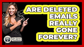 Are Deleted Emails Really Gone Forever? - TheEmailToolbox.com