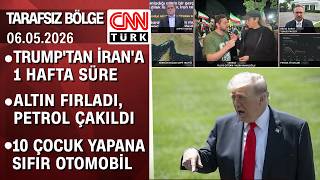 Trump'tan İran'a süre | Tahran'dan son durum | Altın ve petrol fiyatları | Tarafsız Bölge 06.05.2026