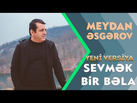 Meydan Esgerov - Sevmek bir bela (Yeni Versiya)