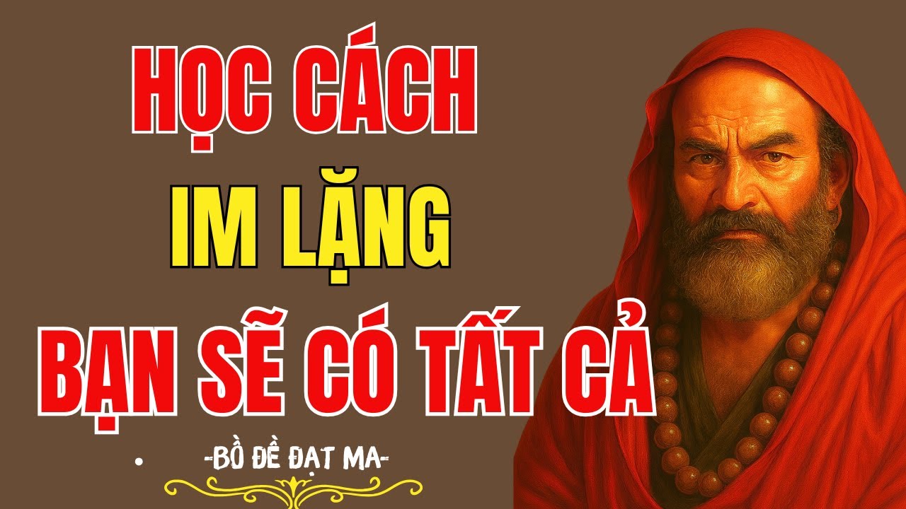 Bồ Đề Đạt Ma: Học cách im lặng bớt hơn thua, cuộc đời tự nhiên thay đổi | Tĩnh Tâm Mà Ngẫm