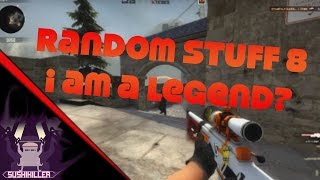 Random Stuff #8 - I'm a Legend!