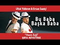 Ufuk Yıldırım &amp; Ercan Saatçi -  Bu Baba Başka Baba (Official Audio Video)