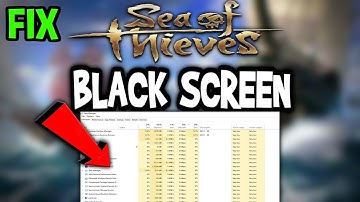 Sea of Thieves – How to Fix Black Screen & Stuck on Loading Screen