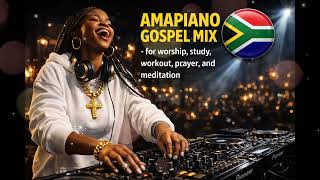 Amapiano Gospel Mix 2026  Deep Worship U0026 Prayer soulful Vibes