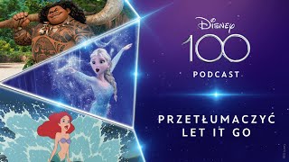 Podcast Disney100 | Przetłumaczyć Let It Go