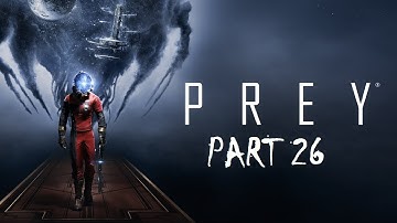 PREY (2017) Gameplay Walkthrough Fr [PC], Part 26 - No Commentary