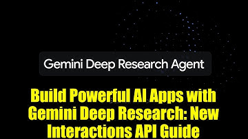 Build Powerful AI Apps with Gemini Deep Research: New Interactions API Guide
