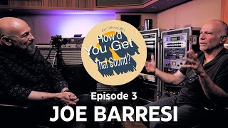 Joe Chiccarelli's "How'd You Get That Sound?" Official Podcast Episode 3 - Joe Barresi