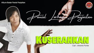 Paniel Lahagu Panjaitan - Kuserahkan -