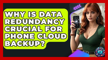 Why Is Data Redundancy Crucial For Phone Cloud Backup? - Phone Fix and Features