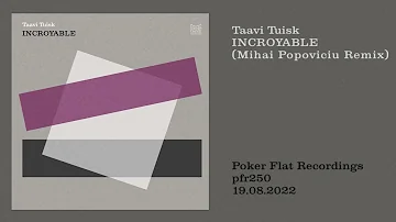 Taavi Tuisk: Incroyable (Mihai Popoviciu Remix)